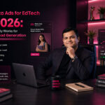 Meta Ads for EdTech in 2026: What Actually Works for Student Lead Generation